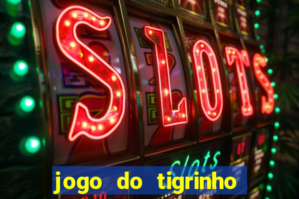 jogo do tigrinho paga de verdade